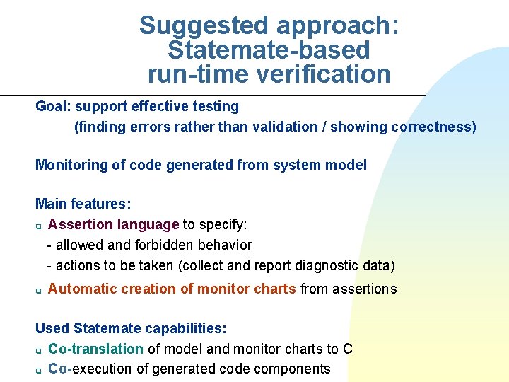 Suggested approach: Statemate-based run-time verification Goal: support effective testing (finding errors rather than validation