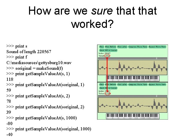 How are we sure that worked? >>> print s Sound of length 220567 >>>