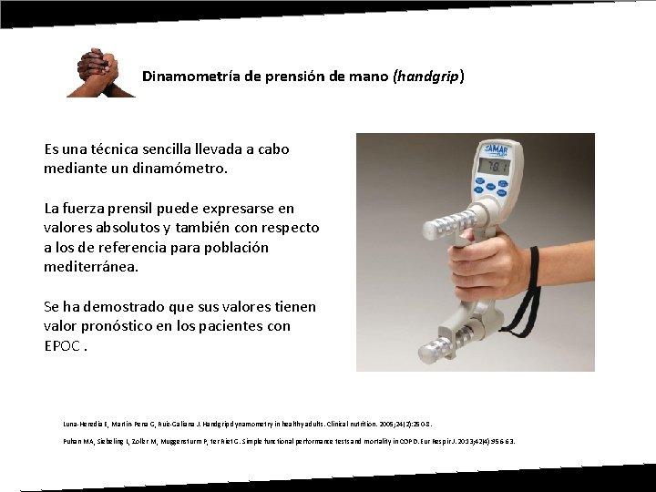 Dinamometría de prensión de mano (handgrip) Es una técnica sencilla llevada a cabo mediante