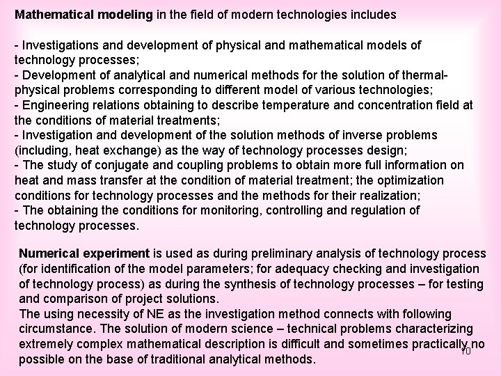 Mathematical modeling in the field of modern technologies includes - Investigations and development of