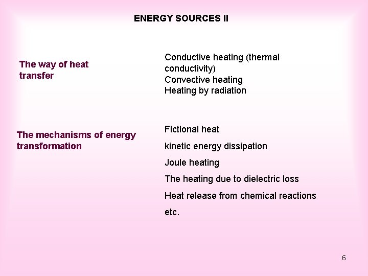 ENERGY SOURCES II The way of heat transfer The mechanisms of energy transformation Conductive