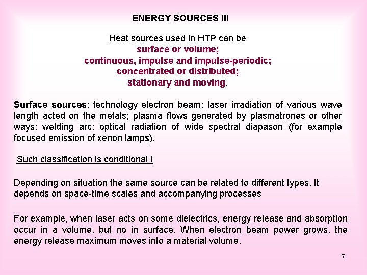 ENERGY SOURCES III Heat sources used in HTP can be surface or volume; continuous,