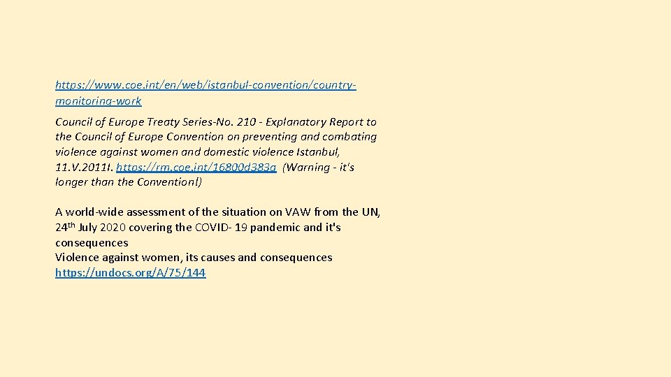 https: //www. coe. int/en/web/istanbul-convention/countrymonitoring-work Council of Europe Treaty Series-No. 210 - Explanatory Report to