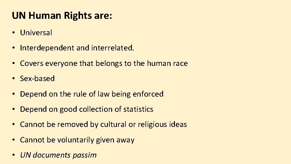 UN Human Rights are: • Universal • Interdependent and interrelated. • Covers everyone that
