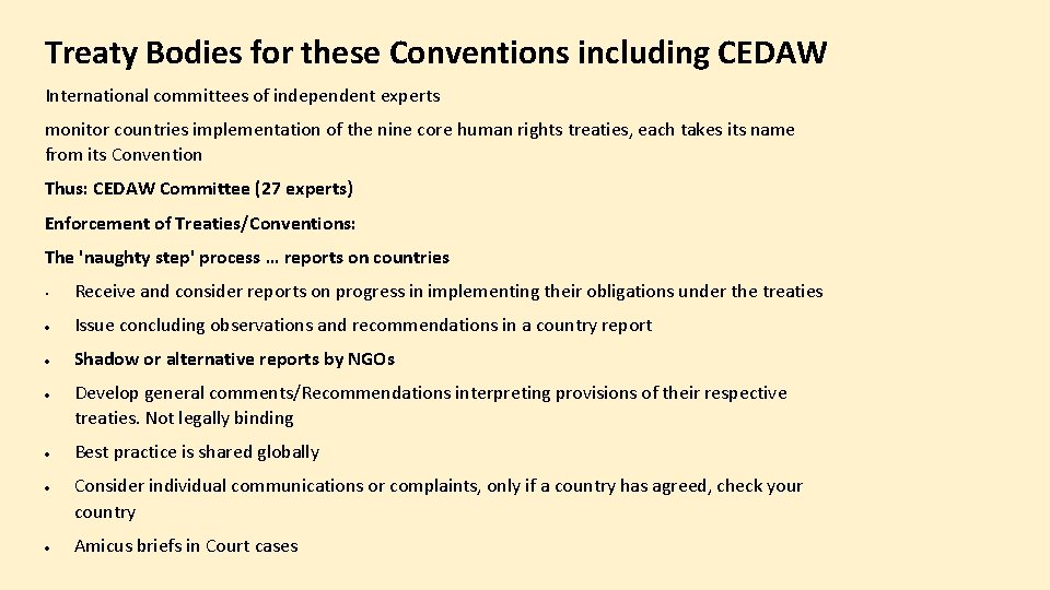 Treaty Bodies for these Conventions including CEDAW International committees of independent experts monitor countries
