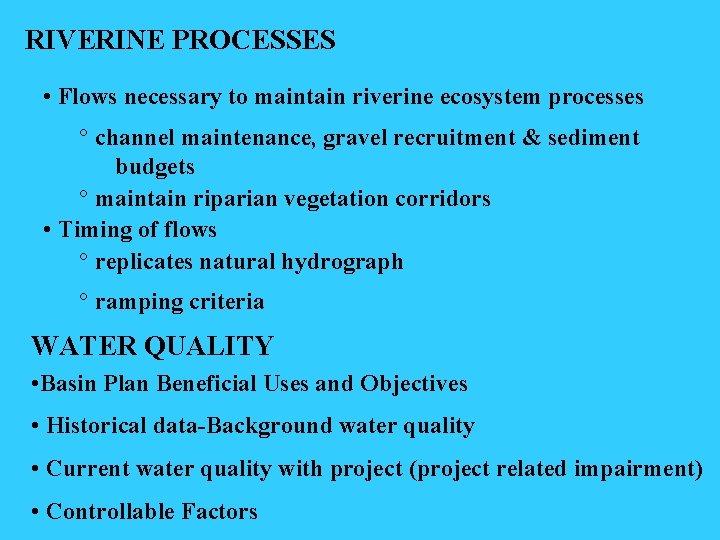 RIVERINE PROCESSES • Flows necessary to maintain riverine ecosystem processes ° channel maintenance, gravel
