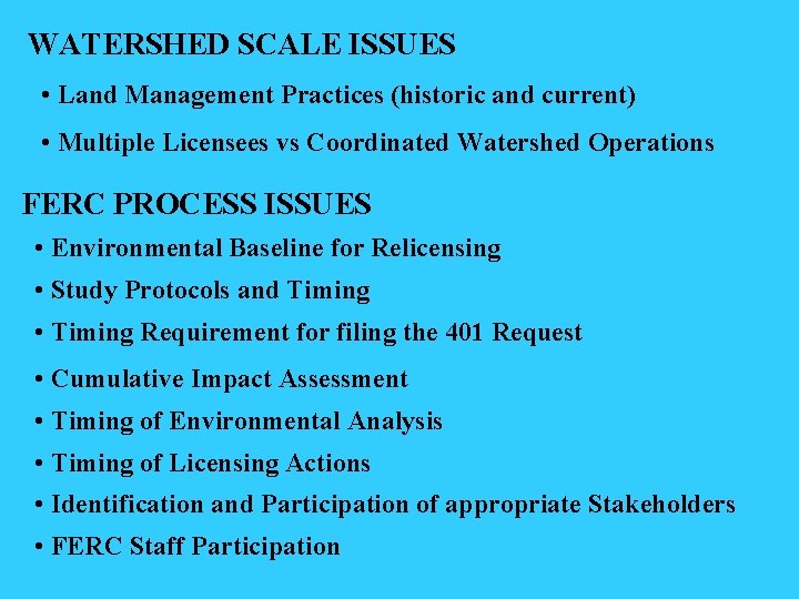 WATERSHED SCALE ISSUES • Land Management Practices (historic and current) • Multiple Licensees vs