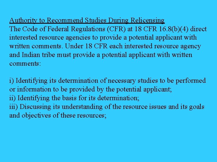 Authority to Recommend Studies During Relicensing The Code of Federal Regulations (CFR) at 18