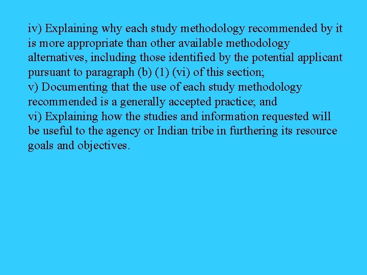 iv) Explaining why each study methodology recommended by it is more appropriate than other