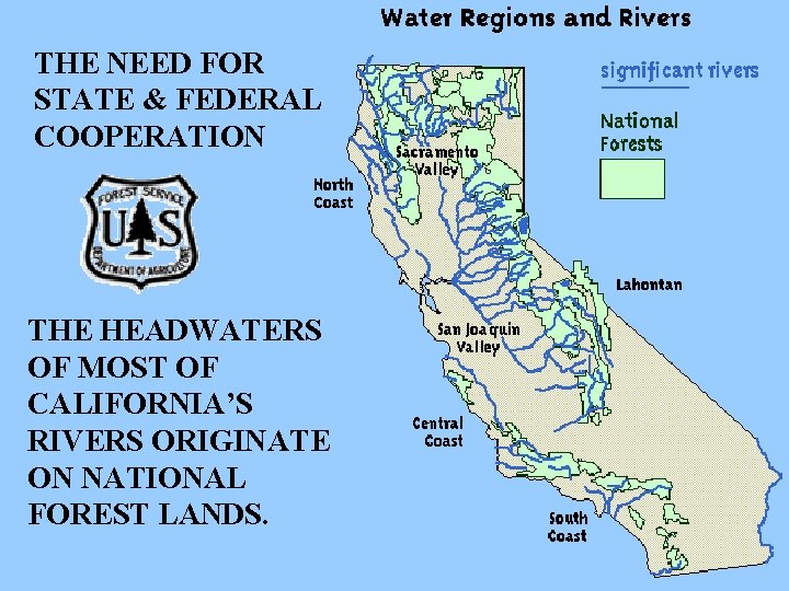 THE NEED FOR STATE & FEDERAL COOPERATION THE HEADWATERS OF MOST OF CALIFORNIA’S RIVERS