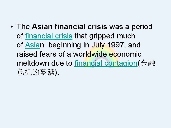  • The Asian financial crisis was a period of financial crisis that gripped