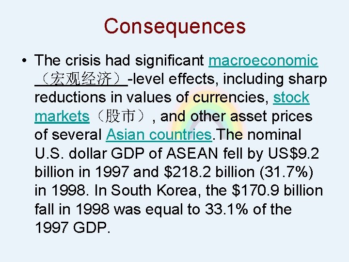 Consequences • The crisis had significant macroeconomic （宏观经济）-level effects, including sharp reductions in values