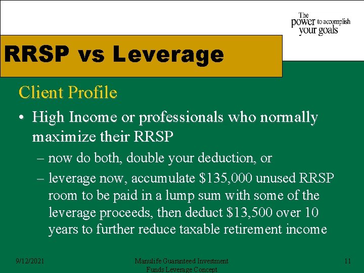 RRSP vs Leverage Client Profile • High Income or professionals who normally maximize their