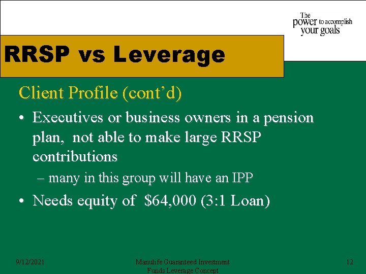 RRSP vs Leverage Client Profile (cont’d) • Executives or business owners in a pension