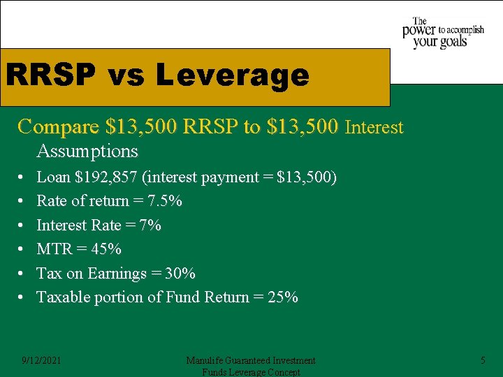 RRSP vs Leverage Compare $13, 500 RRSP to $13, 500 Interest Assumptions • •