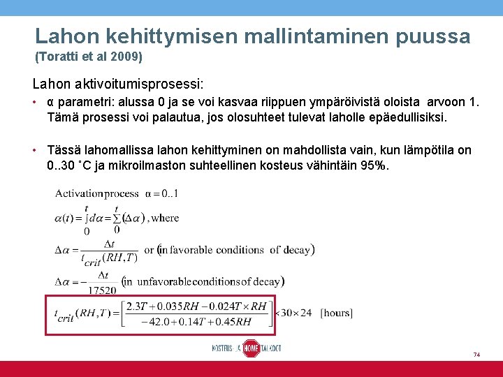 Lahon kehittymisen mallintaminen puussa (Toratti et al 2009) Lahon aktivoitumisprosessi: • α parametri: alussa