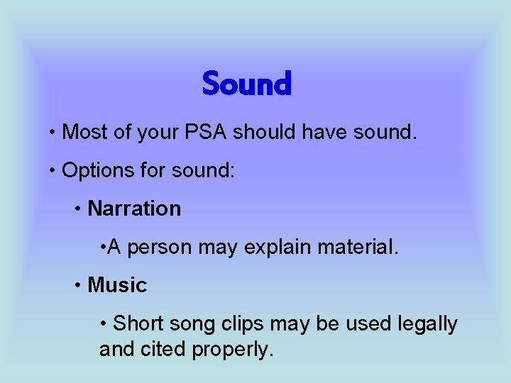Sound • Most of your PSA should have sound. • Options for sound: •