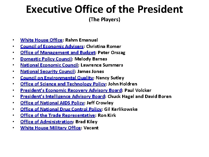 Executive Office of the President (The Players) • • • • White House Office: