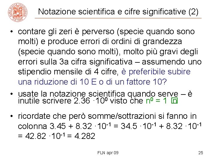 Notazione scientifica e cifre significative (2) • contare gli zeri è perverso (specie quando