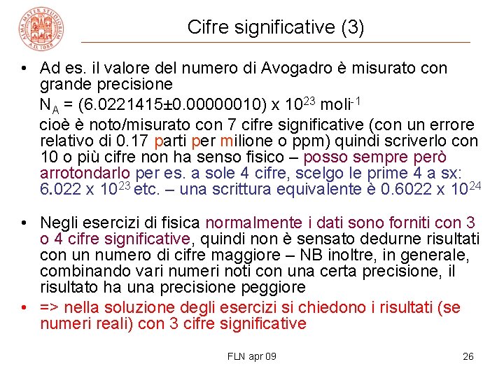 Cifre significative (3) • Ad es. il valore del numero di Avogadro è misurato