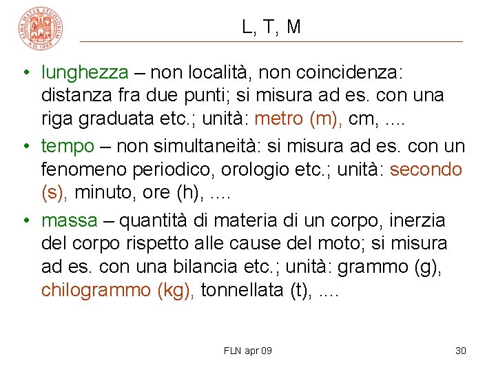L, T, M • lunghezza – non località, non coincidenza: distanza fra due punti;