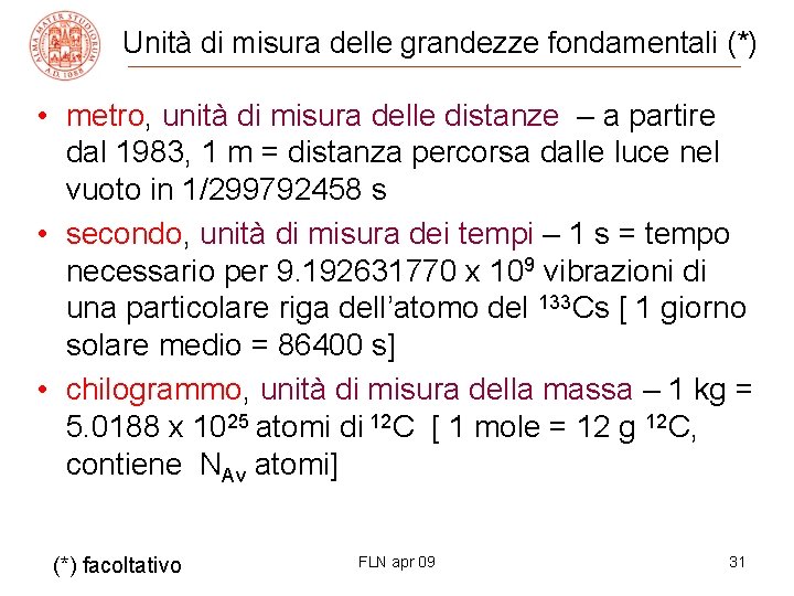 Unità di misura delle grandezze fondamentali (*) • metro, unità di misura delle distanze
