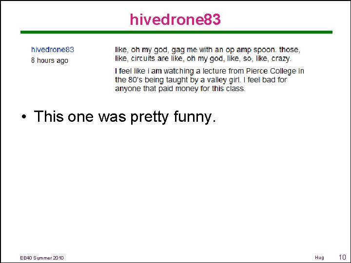 hivedrone 83 • This one was pretty funny. EE 40 Summer 2010 Hug 10