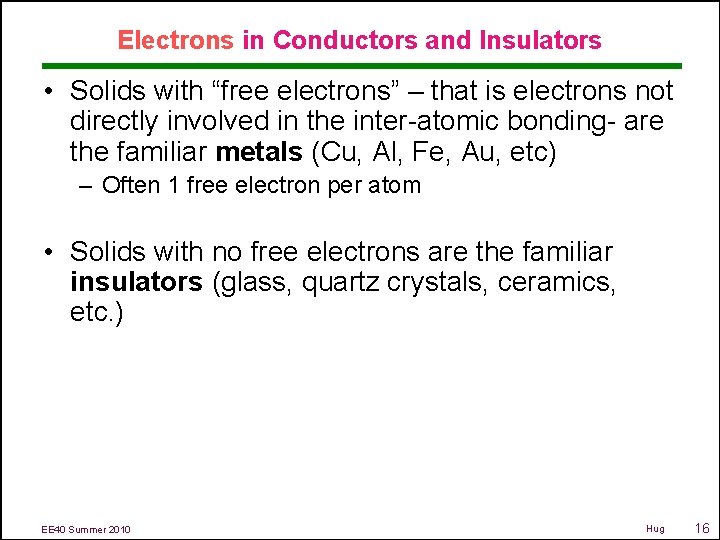 Electrons in Conductors and Insulators • Solids with “free electrons” – that is electrons