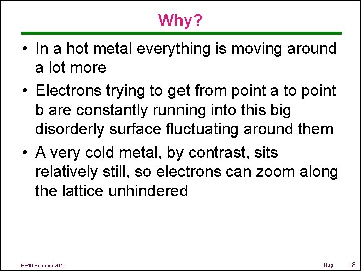 Why? • In a hot metal everything is moving around a lot more •