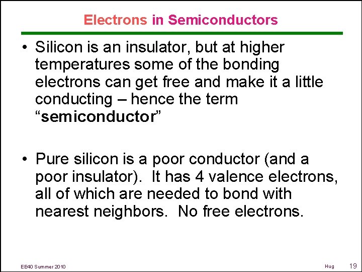 Electrons in Semiconductors • Silicon is an insulator, but at higher temperatures some of