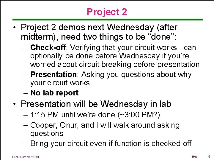 Project 2 • Project 2 demos next Wednesday (after midterm), need two things to