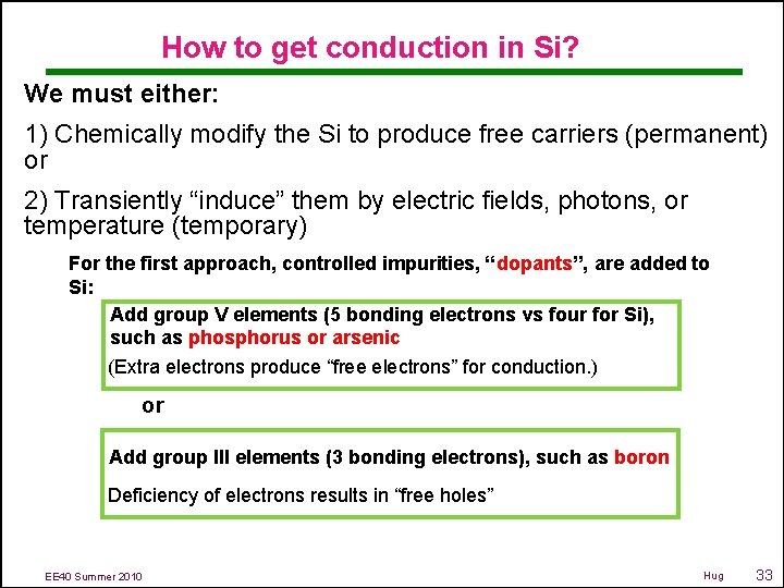 How to get conduction in Si? We must either: 1) Chemically modify the Si