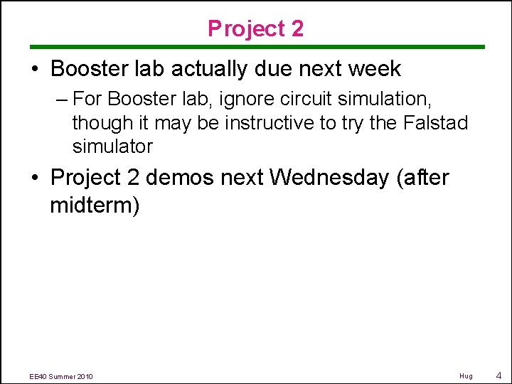 Project 2 • Booster lab actually due next week – For Booster lab, ignore