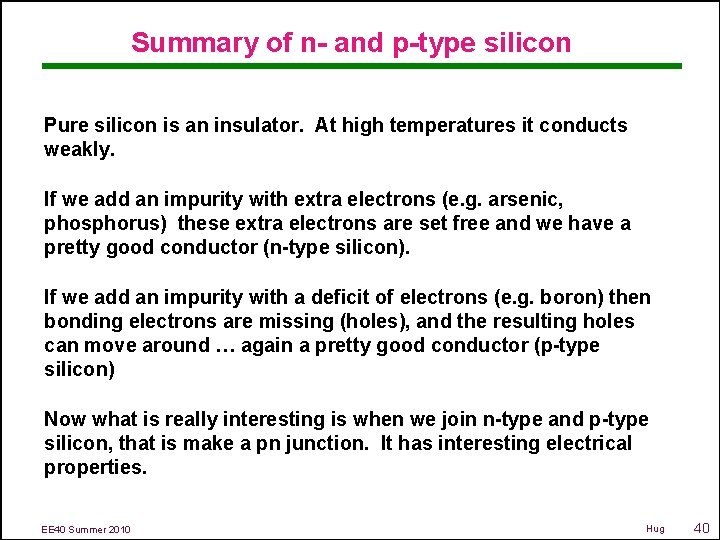 Summary of n- and p-type silicon Pure silicon is an insulator. At high temperatures