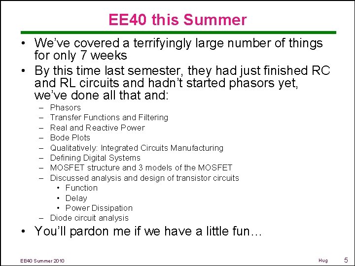 EE 40 this Summer • We’ve covered a terrifyingly large number of things for