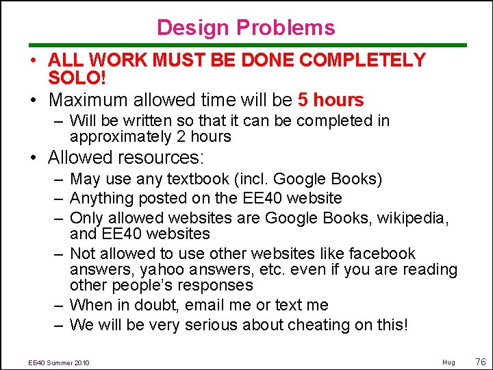 Design Problems • ALL WORK MUST BE DONE COMPLETELY SOLO! • Maximum allowed time