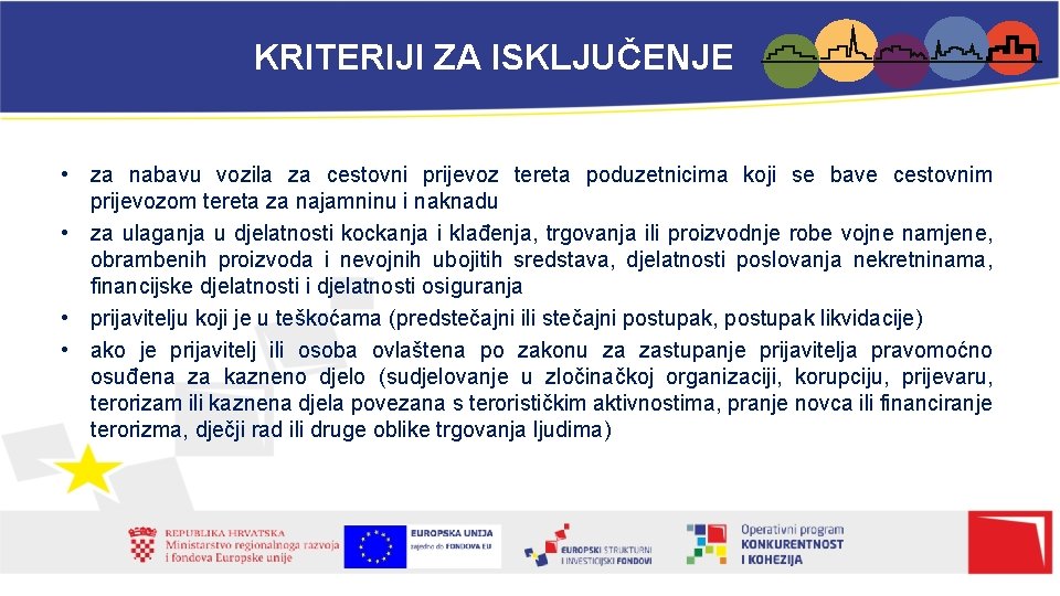 KRITERIJI ZA ISKLJUČENJE • za nabavu vozila za cestovni prijevoz tereta poduzetnicima koji se