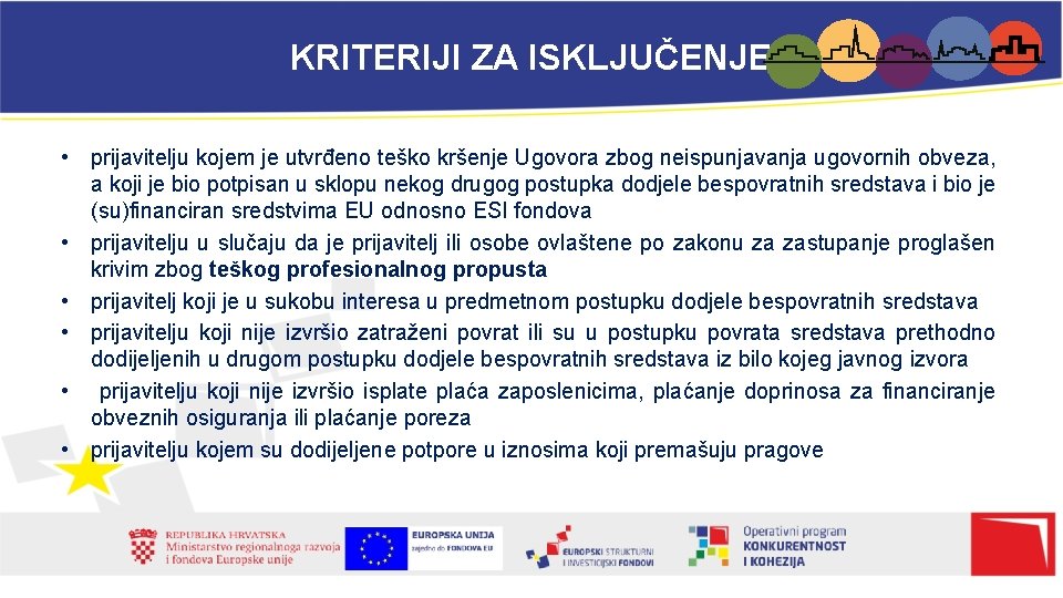 KRITERIJI ZA ISKLJUČENJE • prijavitelju kojem je utvrđeno teško kršenje Ugovora zbog neispunjavanja ugovornih