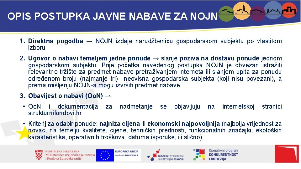 OPIS POSTUPKA JAVNE NABAVE ZA NOJN 1. Direktna pogodba → NOJN izdaje narudžbenicu gospodarskom