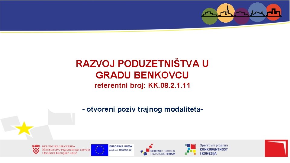 RAZVOJ PODUZETNIŠTVA U GRADU BENKOVCU referentni broj: KK. 08. 2. 1. 11 - otvoreni