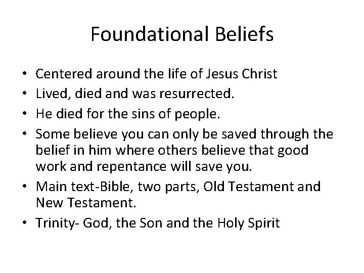 Foundational Beliefs Centered around the life of Jesus Christ Lived, died and was resurrected.