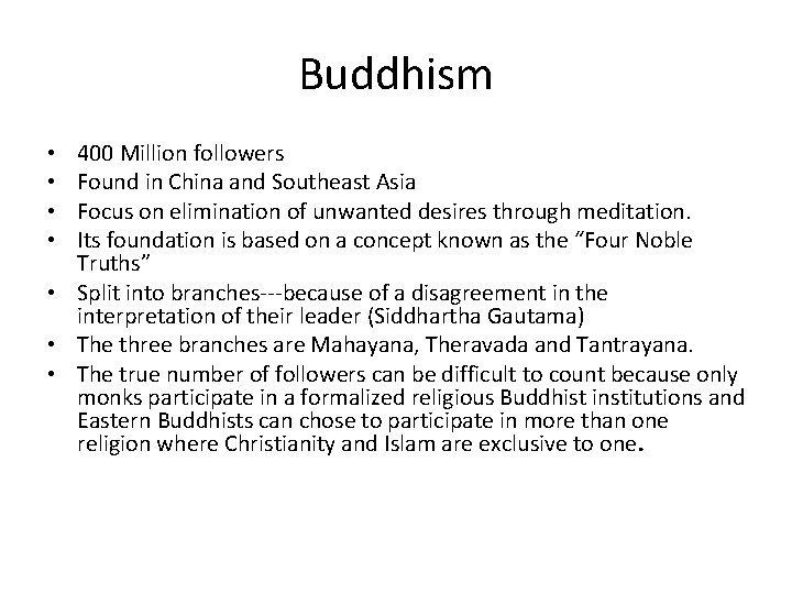 Buddhism 400 Million followers Found in China and Southeast Asia Focus on elimination of