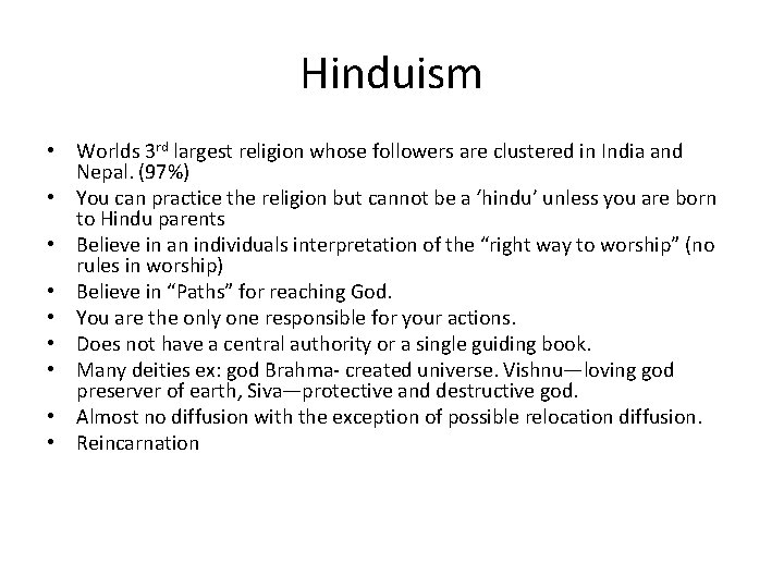 Hinduism • Worlds 3 rd largest religion whose followers are clustered in India and