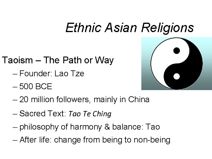 Ethnic Asian Religions Taoism – The Path or Way – Founder: Lao Tze –