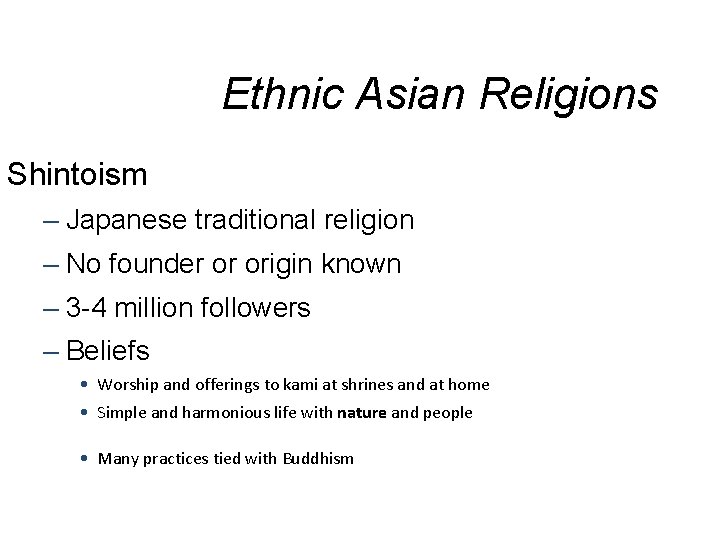 Ethnic Asian Religions Shintoism – Japanese traditional religion – No founder or origin known