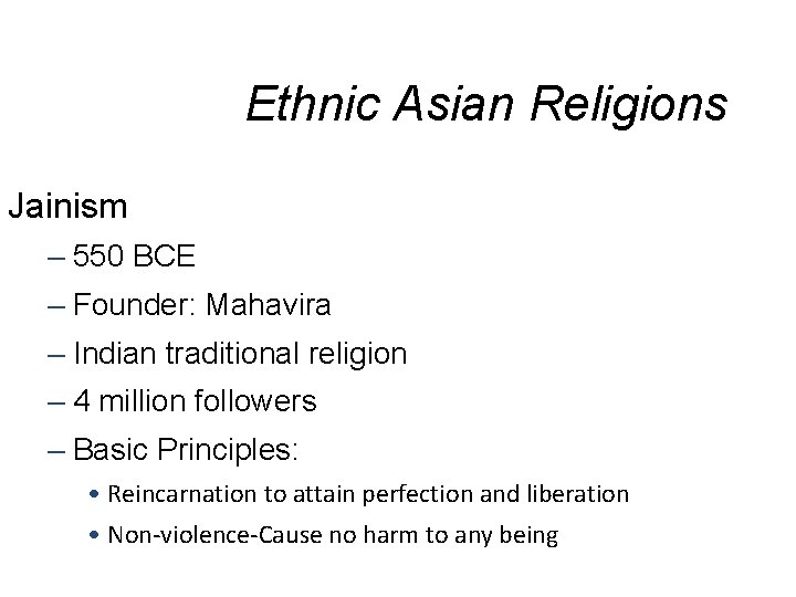 Ethnic Asian Religions Jainism – 550 BCE – Founder: Mahavira – Indian traditional religion