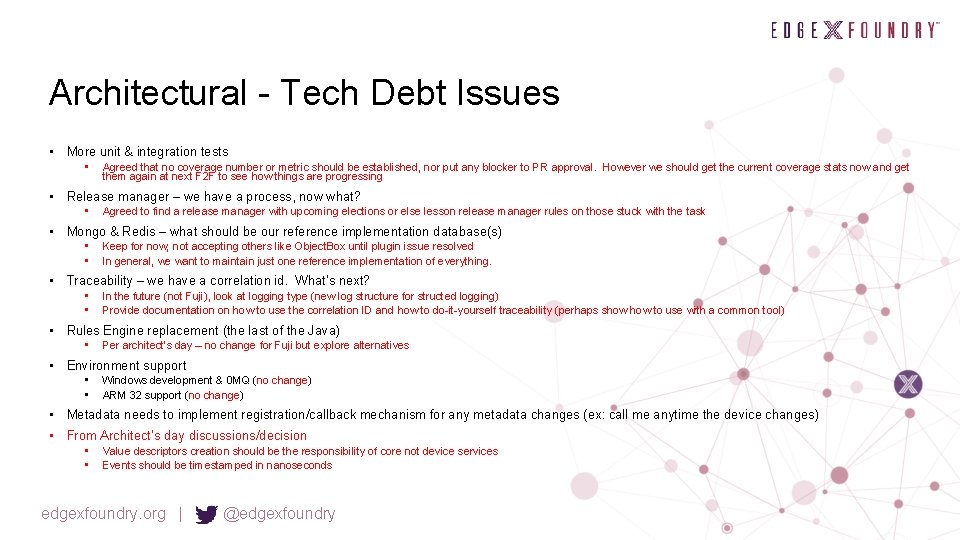 Architectural - Tech Debt Issues • More unit & integration tests • Agreed that