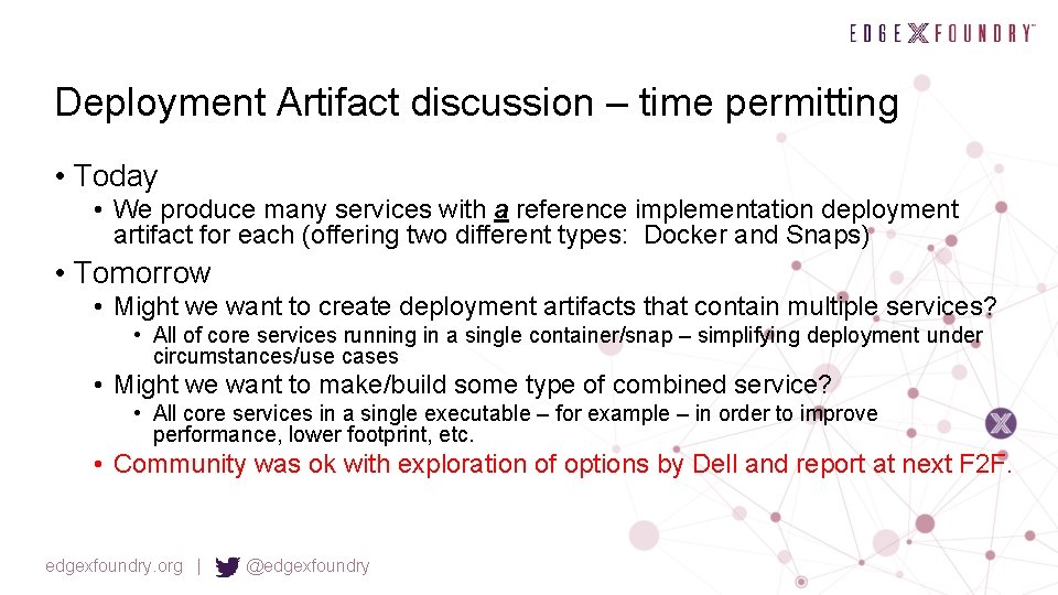 Deployment Artifact discussion – time permitting • Today • We produce many services with