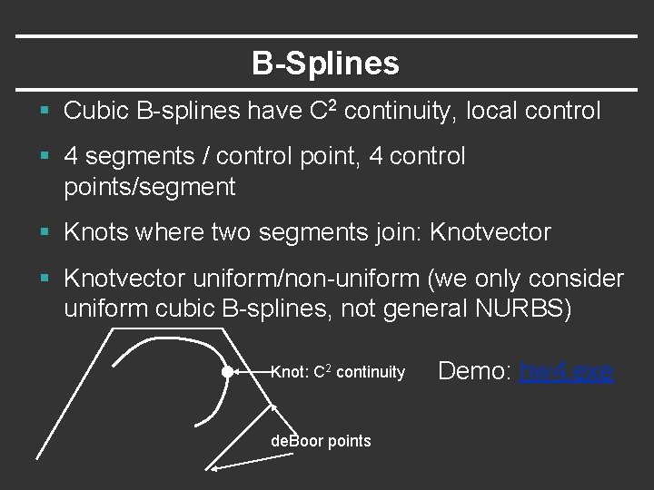 B-Splines § Cubic B-splines have C 2 continuity, local control § 4 segments / B-Splines § Cubic B-splines have C 2 continuity, local control § 4 segments /