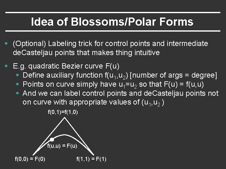 Idea of Blossoms/Polar Forms § (Optional) Labeling trick for control points and intermediate de. Idea of Blossoms/Polar Forms § (Optional) Labeling trick for control points and intermediate de.